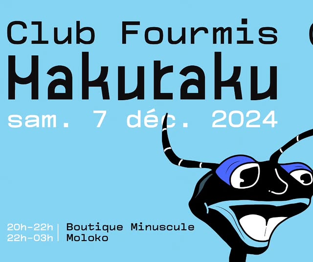 Hakutaku x Minuscule : Club Fourmis #2