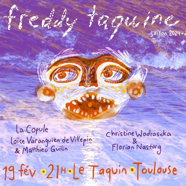 Freddy Taquine - La Copule + Christine Wodrascka & Florian Nastorg