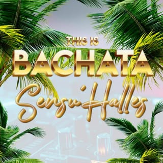 This is Bachata Sensu’Halles
