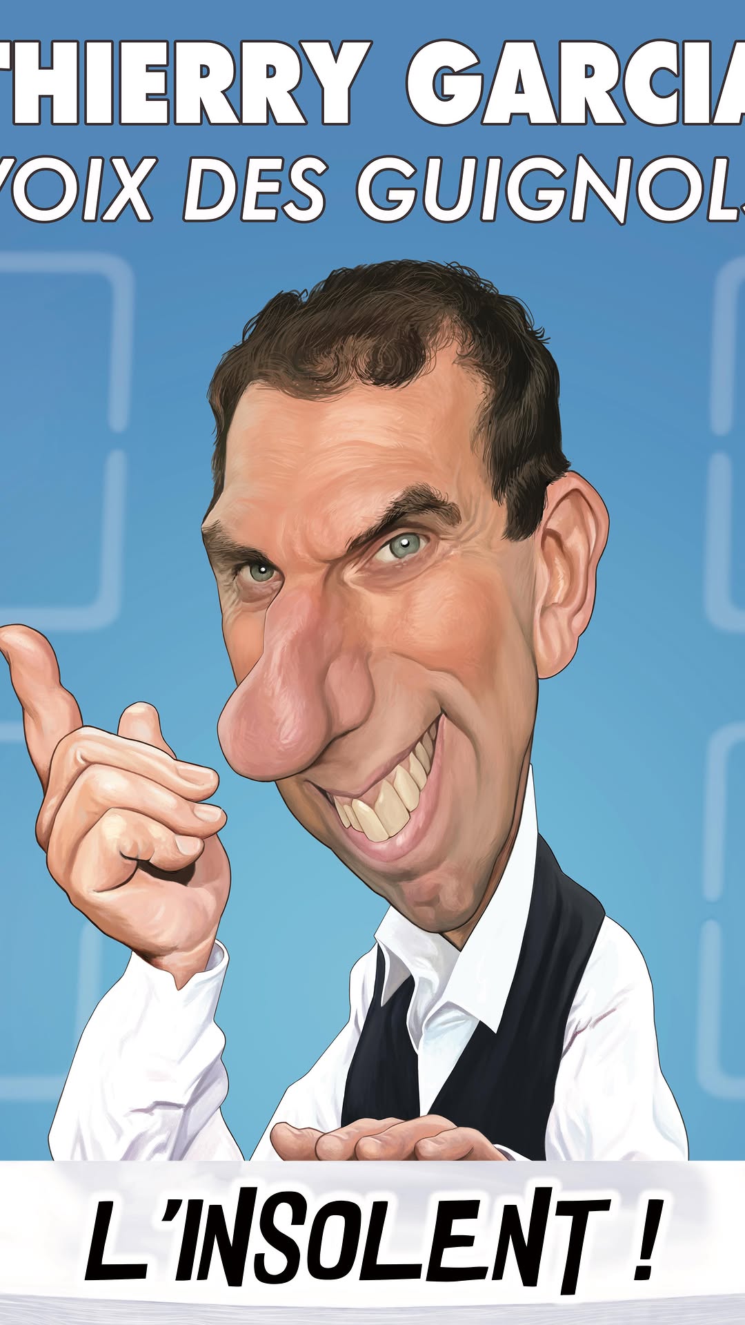 Thierry Garcia – La Voix des Guignols : L'INSOLENT !