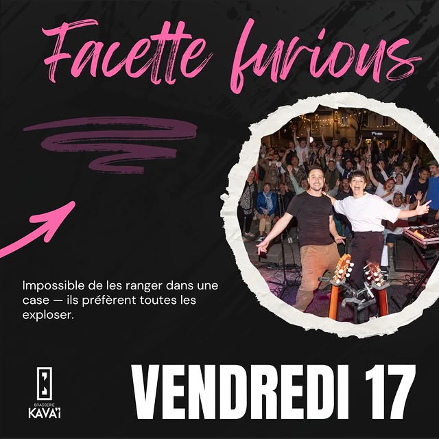 Facette Furious @ Brasserie Kavaï