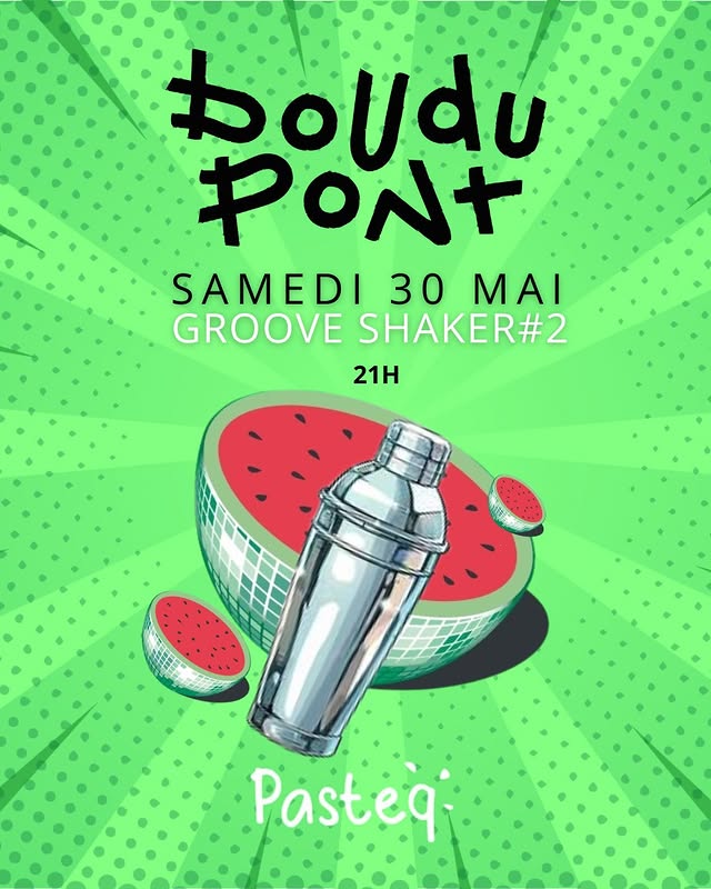Groove Shaker #2 — Pasteq au Boudu Pont