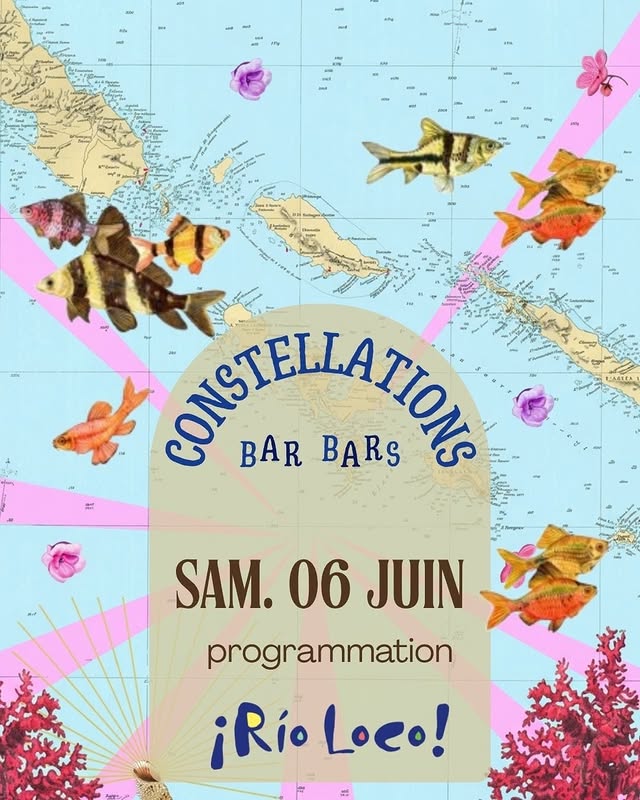 Constellations — Sam. 06 juin (Bar Bars / Rio Loco)